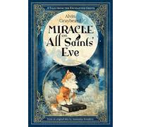 Miracle on All Saints' Eve: A Tale from the Enchanted Grove