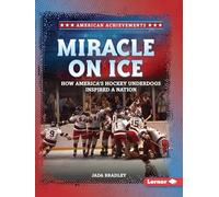Miracle on Ice: How America's Hockey Underdogs Inspired a Nation (American Achievements)