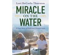 Miracle On The Water: A True Story of Faith and Forever Love