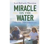 Miracle On The Water: A True Story of Faith and Forever Love