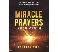 Miracle Prayers (Large Print Edition): 100 Prayers and Decrees That Release Miracle-Working Power