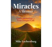 Miracles A Memoir: God's Invitation - Your Deeper Call