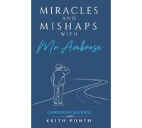 MIRACLES AND MISHAPS WITH MR AMBROSE: COMPANION JOURNAL