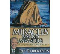 MIRACLES BEYOND MEASURE Praying with Power and Authority DVD and CD set by Pat Robertson