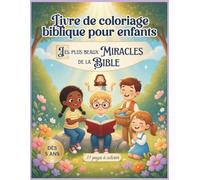Miracles de la Bible - Livre de coloriage pour enfants (5-8 ans): 31 histoires inspirantes de Jésus adaptées aux enfants | Idéal école du dimanche et ... de Coloriages Bibliques pour Enfants)