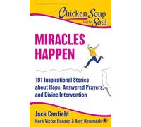 Miracles Happen: 101 Inspirational Stories about Hope, Answered Prayers, and Divine Intervention