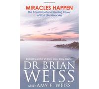 Miracles Happen: The Transformational Healing Power of Past Life Memories by Dr Brian Weiss (2-Oct-2012) Paperback