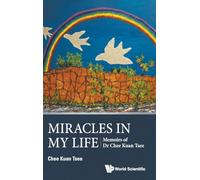 Miracles In My Life: Memoirs of Dr Chee Kuan Tsee