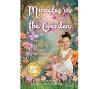 Miracles in the Garden: A story of Faith and Divine Love for children