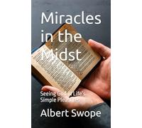 Miracles in the Midst: Seeing God in Life’s Simple Pleasures