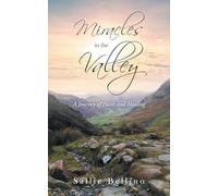 Miracles in the Valley: A Journey of Faith and Healing