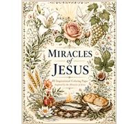 Miracles Of Jesus: 45 Premium Botanical Coloring Pages with Devotions Inspired by the Miracles of Jesus | Facing-Page Scripture Reflections | Adult ... with Bookmarks, Gift Tags & Greeting Cards
