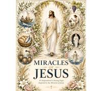 Miracles Of Jesus: 45 Premium Botanical Coloring Pages with Devotions Inspired by the Miracles of Jesus | Facing-Page Scripture Reflections | Adult ... with Bookmarks, Gift Tags & Greeting Cards
