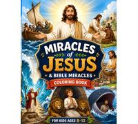 Miracles of Jesus & Bible Miracles Coloring Book: 50 Amazing Bible Miracles to Color, Learn, and Explore Featuring the Miracles of Jesus, Noah's Ark, ... (Little Bible Explorers Coloring Series)