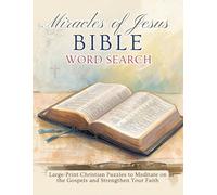 Miracles of Jesus Bible Word Search: Large-Print Christian Puzzles to Meditate on the Gospels and Strengthen Your Faith