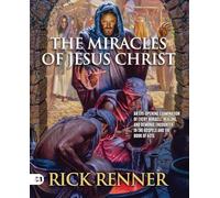 Miracles Of Jesus Christ: An Eye-Opening Examination of Every Miracle, Healing, and Demonic Encounter in the Gospels and the Book of Acts
