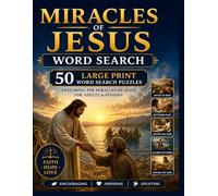 Miracles of Jesus Word Search: 50 Large Print Christian Word Search Puzzles Featuring the Miracles of Jesus and Solutions for Adults & Seniors (Christian Word Search Collection)