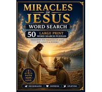 Miracles of Jesus Word Search: 50 Large Print Christian Word Search Puzzles Featuring the Miracles of Jesus and Solutions for Adults & Seniors (Christian Word Search Collection)