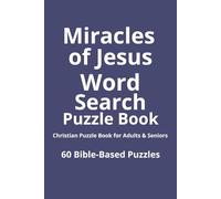 Miracles of Jesus Word Search Puzzle Book: Christian Puzzle Book for Adults & Seniors with 60 Bible-Based Puzzles