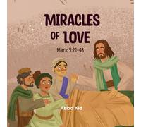 Miracles of Love: Bible Story for Children About Trust, Healing, and Jesus’ Miracles