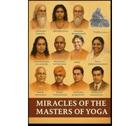 Miracles of the Masters of Yoga: Siddhis- Super Powers: 15 (Forbidden Tantra Series)