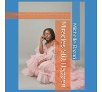Miracles Still Happen!: A Testimony Of Faith, Healing, and Devine Mercy