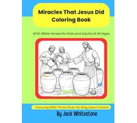 Miracles that Jesus Did Coloring Book: With Bible Verses for Kids and Adults of All Ages (Bible Verse Coloring Books for Kids and Adults of All Ages)