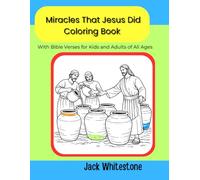 Miracles that Jesus Did Coloring Book: With Bible Verses for Kids and Adults of All Ages (Bible Verse Coloring Books for Kids and Adults of All Ages)