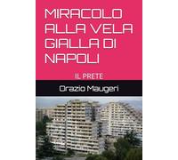 MIRACOLO ALLA VELA GIALLA DI NAPOLI: IL PRETE (IL MIRACOLO)