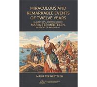 Miraculous and Remarkable Events of Twelve Years Slavery, of a Woman, Called Maria ter Meetelen, Resident of Medemblik.: لBarbary Coast, 1731-1743, ... Early English Sources on the Barbary States)