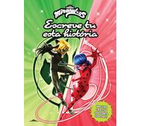 Miraculous: As Aventuras de Ladybug: Escreve tu esta história