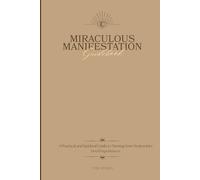Miraculous Manifestation Guidebook: A Guided Manifestation Journal to Track Your Emotions, Energy, Beliefs, and Abundance