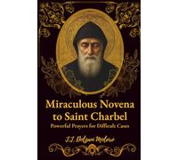 Miraculous Novena to Saint Charbel: Powerful Prayers for Difficult Cases