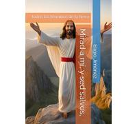 Mirad a mí, y sed salvos,: todos los términos de la tierra (Fe y Discipulado)