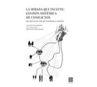 Mirada Que Incluye: Gestión Sistémica De Conflictos. Una Justicia Con