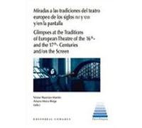 Miradas A Las Tradiciones Del Teatro Europeo De Los Siglos Xvi Y Xvii
