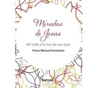 MIRADAS DE JESÚS: Mi vida a la luz de sus ojos: 111 (Fuera de Colección)