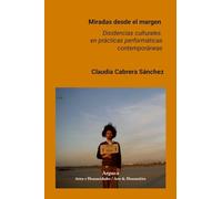 Miradas desde el margen: Disidencias culturales en prácticas performáticas contemporáneas
