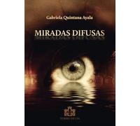 MIRADAS DIFUSAS | Gabriela Quintana Ayala
