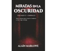 Miradas en la Oscuridad - Volumen II Umbrales: Once relatos para cruzar el umbral... y traer algo contigo