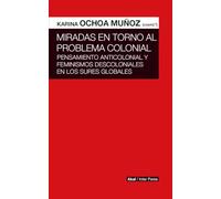 Miradas En Torno Al Problema Colonial: Pensamiento Anticolonial Y Femi
