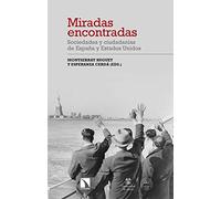 Miradas encontradas: Sociedades y ciudadanías de España y Estados Unidos: 258 (Estudios Norteamericanos)