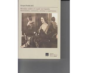 Miradas sobre el cuplé.: Identidades, contextos, artistas y repertorios: 23 (Música Hispana. Textos)