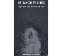 Mirage Fishes: Ego and the Illusion of Self