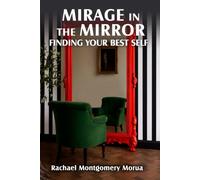 Mirage in the Mirror: Finding your Best Self