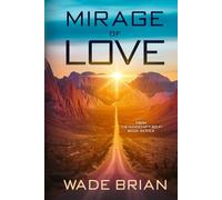 Mirage of Love: From the NANOCHIP™ SCI-FI Book Series