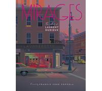 Mirages: Tout l'art de Laurent Durieux