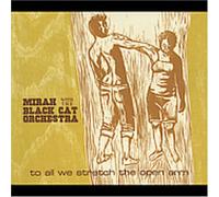 Mirah/Black Cat Orchestra - To All We Stretch the Open Arm