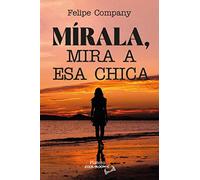 MIRALA MIRA A ESA CHICA | Felipe Company Pomar