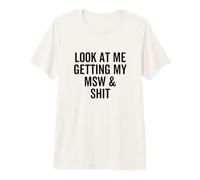 Mírame Obteniendo mi Carrera de MSW y Mierda de Trabajo Social Camiseta Premium